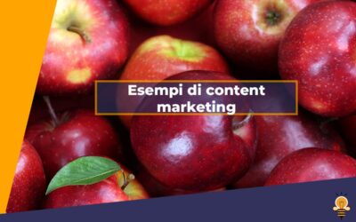 Qualche esempio per capire il content marketing