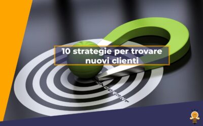 Libero professionista alla ricerca di nuovi clienti? Ecco 10 idee di strategia per raggiungere l’obiettivo